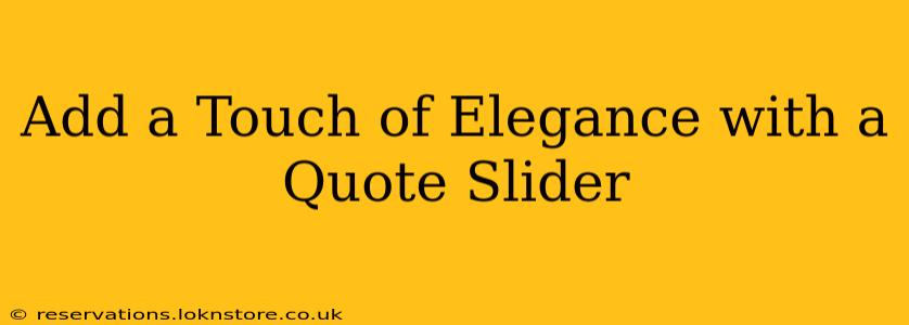 Add a Touch of Elegance with a Quote Slider
