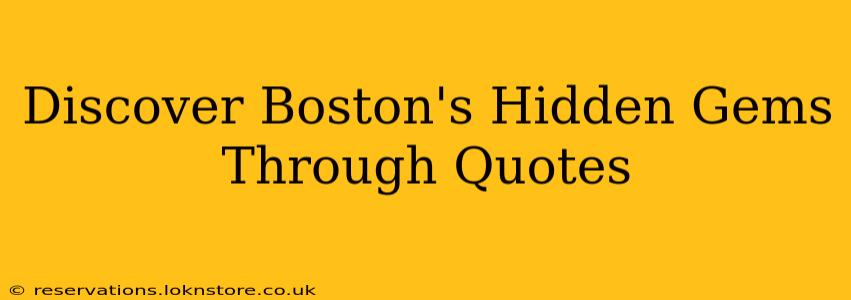 Discover Boston's Hidden Gems Through Quotes