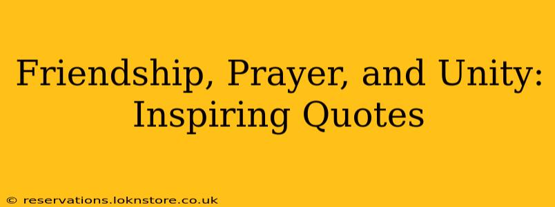 Friendship, Prayer, and Unity: Inspiring Quotes