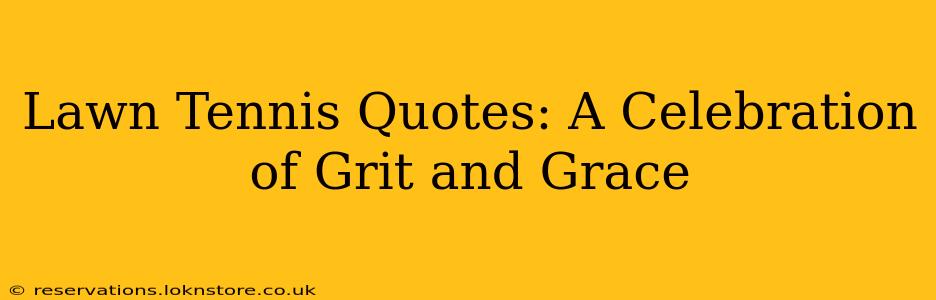 Lawn Tennis Quotes: A Celebration of Grit and Grace