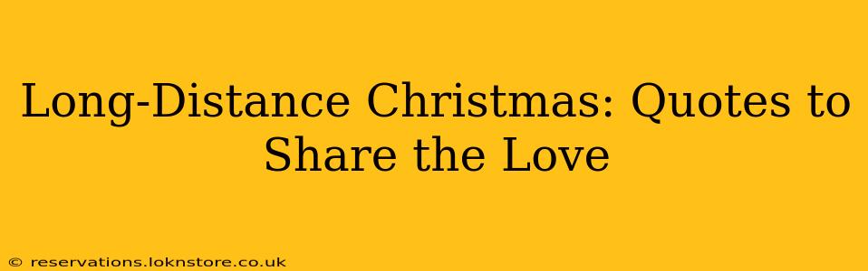 Long-Distance Christmas: Quotes to Share the Love