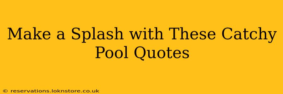 Make a Splash with These Catchy Pool Quotes
