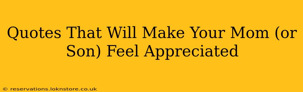 Quotes That Will Make Your Mom (or Son) Feel Appreciated