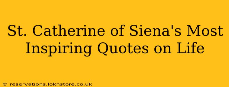 St. Catherine of Siena's Most Inspiring Quotes on Life