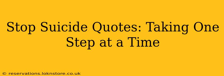 Stop Suicide Quotes: Taking One Step at a Time