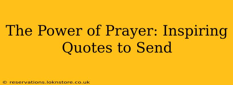 The Power of Prayer: Inspiring Quotes to Send