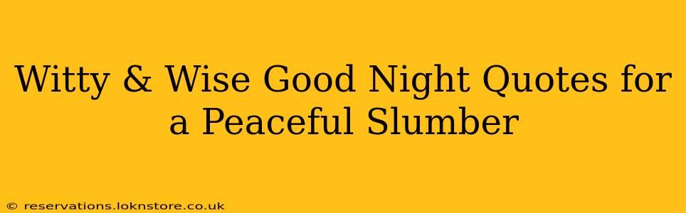 Witty & Wise Good Night Quotes for a Peaceful Slumber